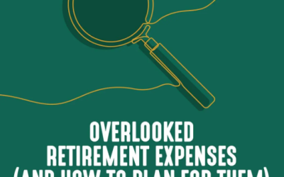 Overlooked Retirement Expenses (And How to Plan for Them)